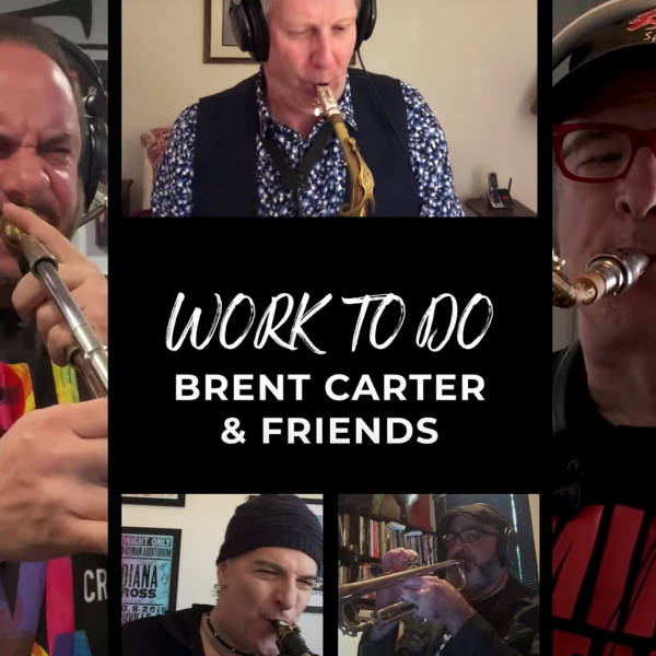 Brent Carter And Friends – America’s Elite Musicians From The Soul/Groove Community Have ‘Work To Do’